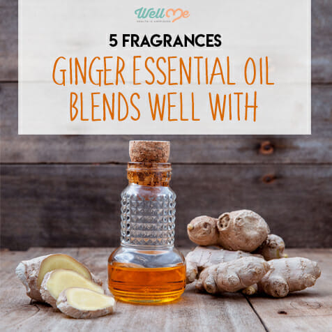 5 Fragrances Ginger Essential Oil Blends Well With 