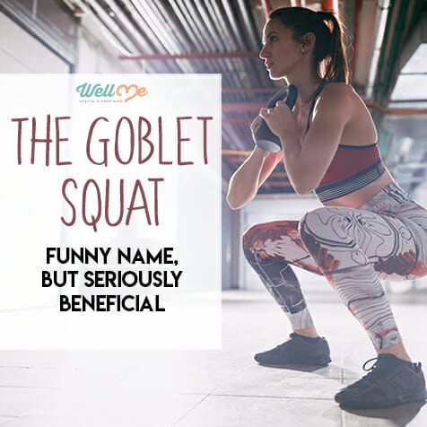 The Goblet Squat: Funny Name, But Seriously Beneficial